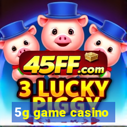 5g game casino